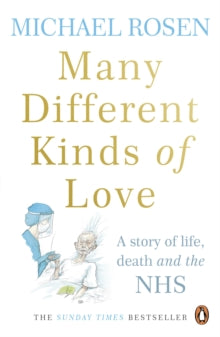 Many Different Kinds of Love: A story of life, death and the NHS - Michael Rosen (Paperback) 31-03-2022 