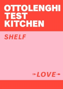 Ottolenghi Test Kitchen: Shelf Love - Yotam Ottolenghi; Noor Murad; Ottolenghi Test Kitchen (Paperback) 30-09-2021 