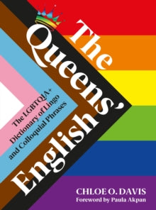 The Queens' English: The LGBTQIA+ Dictionary of Lingo and Colloquial Expressions - Chloe O. Davis; Paula Akpan (Hardback) 17-06-2021 