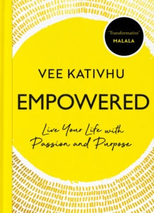 Empowered: Live Your Life with Passion and Purpose - Vee Kativhu (Paperback) 02-12-2021 