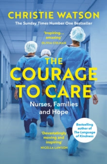 The Courage to Care: Nurses, Families and Hope - Christie Watson (Paperback) 10-06-2021 