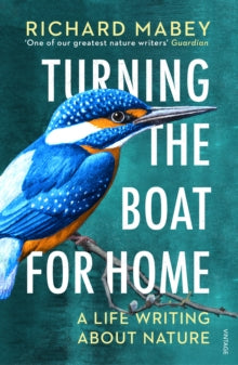 Turning the Boat for Home: A life writing about nature - Richard Mabey (Paperback) 04-03-2021 