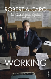 Working: Researching, Interviewing, Writing - Robert A Caro (Paperback) 11-02-2021 