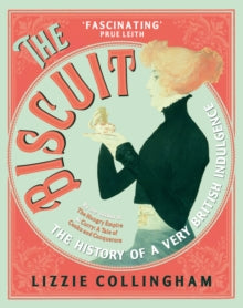The Biscuit: The History of a Very British Indulgence - Lizzie Collingham (Paperback) 28-10-2021 