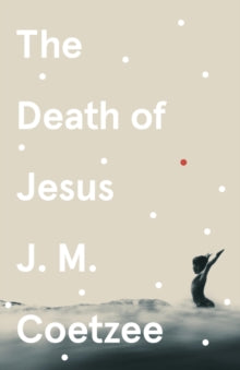 The Death of Jesus - J.M. Coetzee (Paperback) 07-01-2021 