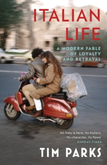 Italian Life: A Modern Fable of Loyalty and Betrayal - Tim Parks (Paperback) 29-07-2021 