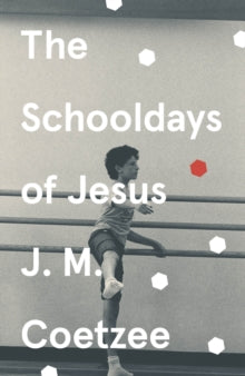 The Schooldays of Jesus - J.M. Coetzee (Paperback) 07-01-2021 Long-listed for Man Booker Prize for Fiction 2016 (UK).