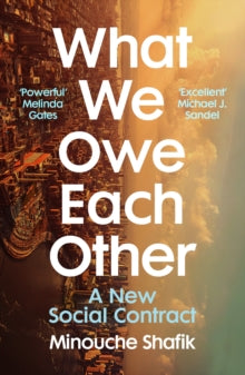What We Owe Each Other: A New Social Contract - Minouche Shafik (Paperback) 03-03-2022 