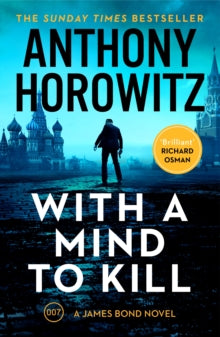 James Bond 007  With a Mind to Kill: The explosive Sunday Times bestseller - Anthony Horowitz (Paperback) 27-04-2023 