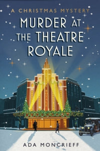 Murder at the Theatre Royale: The perfect murder mystery for Christmas 2022 - Ada Moncrieff (Paperback) 06-10-2022 