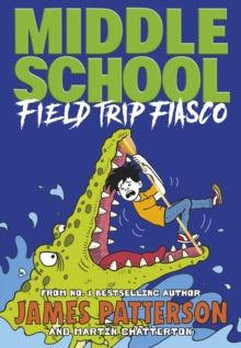 Middle School  Middle School: Field Trip Fiasco: (Middle School 13) - James Patterson (Paperback) 04-02-2021 