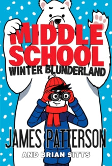 Middle School  Middle School: Winter Blunderland: (Middle School 15) - James Patterson (Paperback) 10-11-2022 