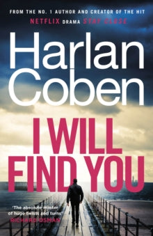 I Will Find You: From the #1 bestselling creator of the hit Netflix series Stay Close - Harlan Coben (Hardback) 16-03-2023 