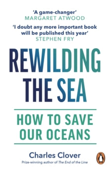 Rewilding the Sea: How to Save our Oceans - Charles Clover (Paperback) 08-06-2023 