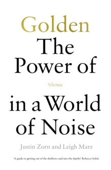 Golden: The Power of Silence in a World of Noise - Justin Talbot-Zorn; Leigh Marz (Paperback) 05-05-2022 