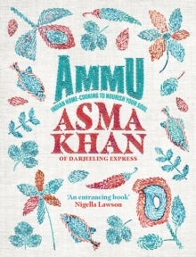 Ammu: Indian Home-Cooking To Nourish Your Soul - Asma Khan (Hardback) 17-03-2022 