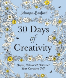 30 Days of Creativity: Draw, Colour and Discover Your Creative Self - Johanna Basford (Paperback) 28-10-2021 