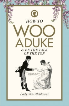 How to Woo a Duke: & be the talk of the ton - Lady Whistleblower (Hardback) 15-07-2021 