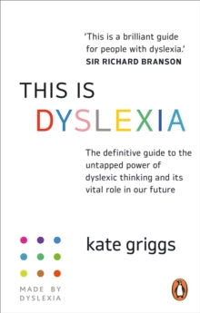 This is Dyslexia: The definitive guide to the untapped power of dyslexic thinking and its vital role in our future - Kate Griggs (Paperback) 07-10-2021 