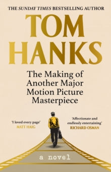 The Making of Another Major Motion Picture Masterpiece - Tom Hanks (Hardback) 09-05-2023 