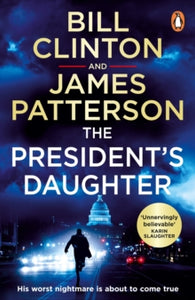 Bill Clinton & James Patterson stand-alone thrillers  The President's Daughter: the #1 Sunday Times bestseller - President Bill Clinton; James Patterson (Paperback) 26-05-2022 