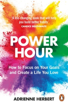 Power Hour: How to Focus on Your Goals and Create a Life You Love - Adrienne Herbert (Paperback) 13-01-2022 