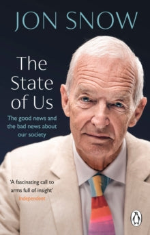The State of Us: The good news and the bad news about our society - Jon Snow (Paperback) 07-03-2024 