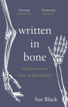 Written In Bone: hidden stories in what we leave behind - Professor Sue Black (Paperback) 03-02-2022 