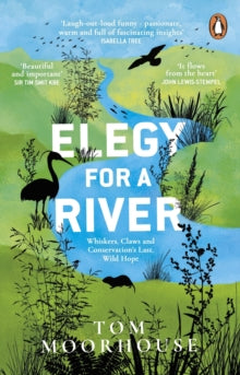Elegy For a River: Whiskers, Claws and Conservation's Last, Wild Hope - Tom Moorhouse (Paperback) 24-03-2022 
