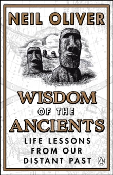 Wisdom of the Ancients: Life lessons from our distant past - Neil Oliver (Paperback) 07-04-2022 