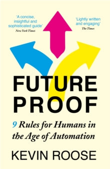 Futureproof: 9 Rules for Humans in the Age of Automation - Kevin Roose (Paperback) 03-02-2022 