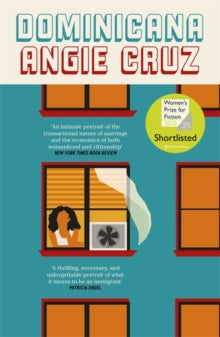 Dominicana: SHORTLISTED FOR THE WOMEN'S PRIZE FOR FICTION 2020 - Angie Cruz (Paperback) 20-08-2020 Short-listed for Women's Prize for Fiction 2020 (UK). Long-listed for Women's Prize for Fiction 2020 (UK).