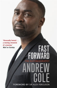 Fast Forward: The Autobiography: The Hard Road to Football Success - Andrew Cole (Paperback) 02-09-2021 