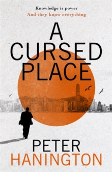 A Cursed Place: A page-turning thriller of the dark world of cyber surveillance - Peter Hanington (Hardback) 08-07-2021 
