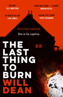 The Last Thing to Burn: Gripping and unforgettable, one of the most highly anticipated releases of 2021 - Will Dean (Paperback) 03-02-2022 