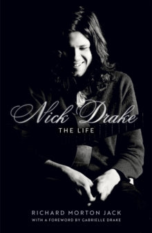 Nick Drake: The Life - Richard Morton Jack (Hardback) 08-06-2023 