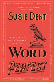 Word Perfect: Etymological Entertainment Every Day - Susie Dent (Paperback) 26-05-2022 