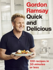 Gordon Ramsay Quick & Delicious: 100 recipes in 30 minutes or less - Gordon Ramsay (Hardback) 17-10-2019 