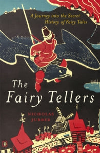 The Fairy Tellers: A Journey into the Secret History of Fairy Tales - Nicholas Jubber (Hardback) 20-01-2022 