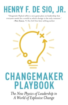 Changemaker Playbook: The New Physics of Leadership in a World of Explosive Change - Henry De Sio (Hardback) 22-07-2021 