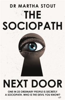 The Sociopath Next Door: The Ruthless versus the Rest of Us - Martha Stout (Paperback) 08-07-2021 