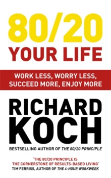 80/20 Your Life: Work Less, Worry Less, Succeed More, Enjoy More - Use The 80/20 Principle to invest and save money, improve relationships and become happier - Richard Koch (Paperback) 06-08-2020 