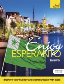 Enjoy Esperanto Intermediate to Upper Intermediate Course: Improve your fluency and communicate with ease - Tim Owen (Mixed media product) 16-09-2021 