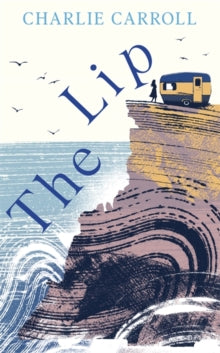 The Lip: a novel of the Cornwall tourists seldom see - Charlie Carroll (Hardback) 18-03-2021 