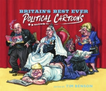 Britain's Best Ever Political Cartoons: Hilarious, bawdy, irreverent and sharp - Tim Benson (Paperback) 14-09-2023 