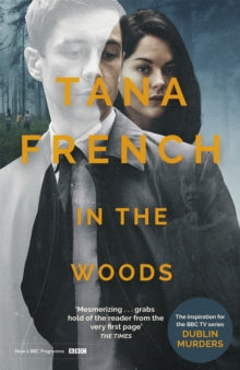 Dublin Murder Squad  In the Woods: A stunningly accomplished psychological mystery which will take you on a thrilling journey through a tangled web of evil and beyond - to the inexplicable - Tana French (Paperback) 10-10-2019 Winner of The Anthony Aw