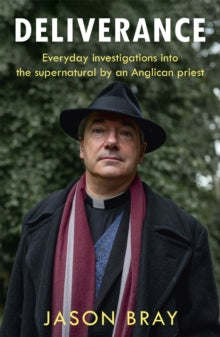 Deliverance: As seen on THIS MORNING -  Everyday investigations into the supernatural by an Anglican priest - Jason Bray (Paperback) 17-02-2022 