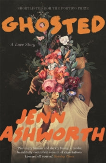 Ghosted: A Love Story - Jenn Ashworth (Paperback) 14-04-2022 