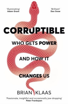 Corruptible: Who Gets Power and How it Changes Us - Dr Brian Klaas (Hardback) 06-01-2022 