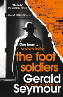 Jonas Merrick series  The Foot Soldiers: A Sunday Times Thriller of the Month - Gerald Seymour (Paperback) 10-11-2022 